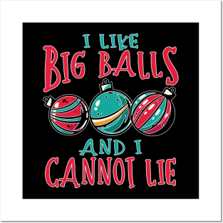 I Like Big Balls and I Cannot Lie Funny Christmas Decorating Design Posters and Art